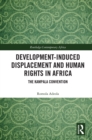 Development-induced Displacement and Human Rights in Africa : The Kampala Convention - eBook