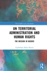 UN Territorial Administration and Human Rights : The Mission in Kosovo - eBook