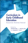 Curriculum in Early Childhood Education : Re-examined, Reclaimed, Renewed - eBook