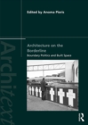 Architecture on the Borderline : Boundary Politics and Built Space - eBook