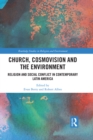 Church, Cosmovision and the Environment : Religion and Social Conflict in Contemporary Latin America - eBook