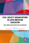 Civil Society Organizations in Latin American Education : Case Studies and Perspectives on Advocacy - eBook