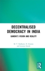 Decentralised Democracy in India : Gandhi's Vision and Reality - eBook