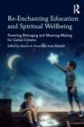 Re-Enchanting Education and Spiritual Wellbeing : Fostering Belonging and Meaning-Making for Global Citizens - eBook