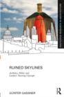 Ruined Skylines : Aesthetics, Politics and London's Towering Cityscape - eBook