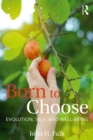 Born to Choose : Evolution, Self, and Well-Being - eBook