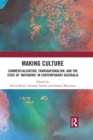 Making Culture : Commercialisation, Transnationalism, and the State of ‘Nationing’ in Contemporary Australia - eBook