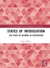 States of Intoxication : The Place of Alcohol in Civilisation - eBook