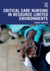 Critical Care Nursing in Resource Limited Environments - eBook