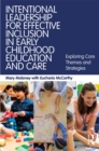 Intentional Leadership for Effective Inclusion in Early Childhood Education and Care : Exploring Core Themes and Strategies - eBook