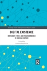 Digital Existence : Ontology, Ethics and Transcendence in Digital Culture - eBook