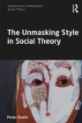 The Unmasking Style in Social Theory - eBook