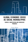 Global Economic Crisis as Social Hieroglyphic : Genesis, Constitution and Regressive Progress - eBook