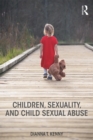 Children, Sexuality, and Child Sexual Abuse - eBook