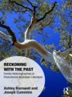 Reckoning with the Past : Family Historiographies in Postcolonial Australian Literature - eBook