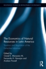 The Economics of Natural Resources in Latin America : Taxation and Regulation of the Extractive Industries - eBook