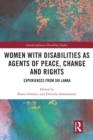 Women with Disabilities as Agents of Peace, Change and Rights : Experiences from Sri Lanka - eBook