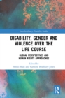 Disability, Gender and Violence over the Life Course : Global Perspectives and Human Rights Approaches - eBook