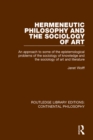 Hermeneutic Philosophy and the Sociology of Art : An Approach to Some of the Epistemological Problems of the Sociology of Knowledge and the Sociology of Art and Literature - eBook