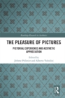 The Pleasure of Pictures : Pictorial Experience and Aesthetic Appreciation - eBook