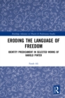 Eroding the Language of Freedom : Identity Predicament in Selected Works of Harold Pinter - eBook