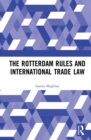 The Rotterdam Rules and International Trade Law - eBook