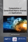 Computation of Generalized Matrix Inverses and Applications - eBook