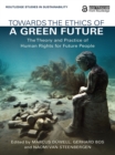 Towards the Ethics of a Green Future : The Theory and Practice of Human Rights for Future People - eBook