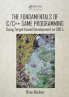 The Fundamentals of C/C++ Game Programming : Using Target-based Development on SBC's - eBook