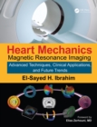 Heart Mechanics : Magnetic Resonance Imaging-Advanced Techniques, Clinical Applications, and Future Trends - eBook