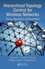 Hierarchical Topology Control for Wireless Networks : Theory, Algorithms, and Simulation - eBook