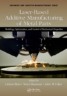 Laser-Based Additive Manufacturing of Metal Parts : Modeling, Optimization, and Control of Mechanical Properties - eBook