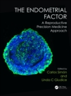 The Endometrial Factor : A Reproductive Precision Medicine Approach - eBook