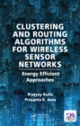 Clustering and Routing Algorithms for Wireless Sensor Networks : Energy Efficiency Approaches - eBook