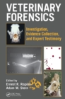 Veterinary Forensics : Investigation, Evidence Collection, and Expert Testimony - eBook