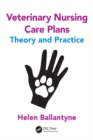 Veterinary Nursing Care Plans : Theory and Practice - eBook
