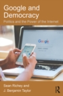 Google and Democracy : Politics and the Power of the Internet - eBook