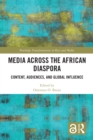 Media Across the African Diaspora : Content, Audiences, and Influence - eBook