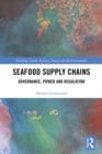 Seafood Supply Chains : Governance, Power and Regulation - eBook