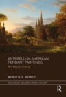 Antebellum American Pendant Paintings : New Ways of Looking - eBook