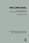 The Long Haul : A Social Histry of the British Commercial Vehicle Industry - eBook