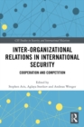 Inter-organizational Relations in International Security : Cooperation and Competition - eBook