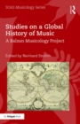 Studies on a Global History of Music : A Balzan Musicology Project - eBook