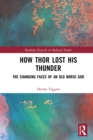 How Thor Lost His Thunder : The Changing Faces of an Old Norse God - eBook