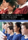 Becoming a Choral Music Teacher : A Field Experience Workbook - eBook