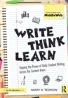 Write, Think, Learn : Tapping the Power of Daily Student Writing Across the Content Areas - eBook