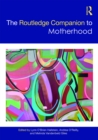 The Routledge Companion to Motherhood - eBook