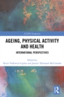 Ageing, Physical Activity and Health : International Perspectives - eBook