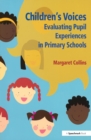 Children's Voices : Evaluating Pupil Experiences in Primary Schools - eBook