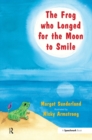 The Frog Who Longed for the Moon to Smile : A Story for Children Who Yearn for Someone They Love - eBook